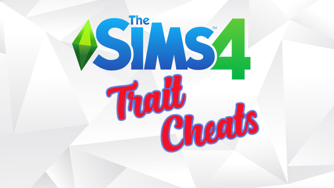 sims 4 trait cheat list