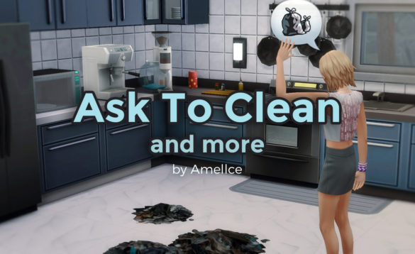Sims 4 Ask to Clean and more