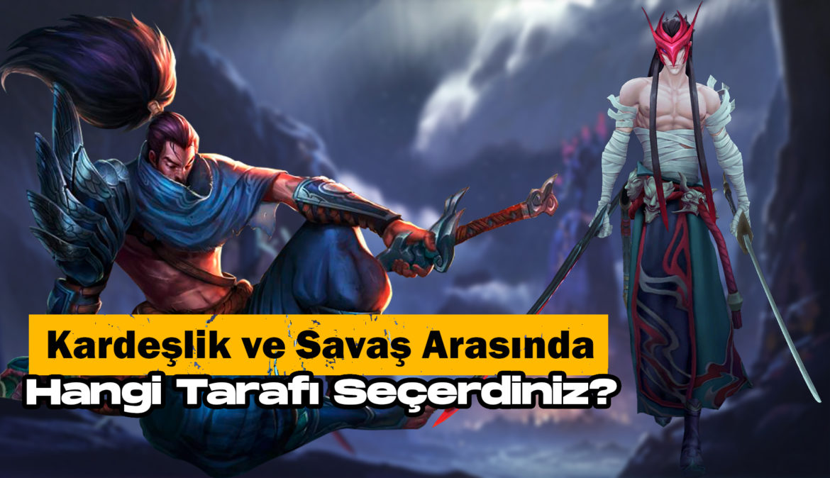 Hangi-Tarafi-Secerdiniz-yasuo-yone