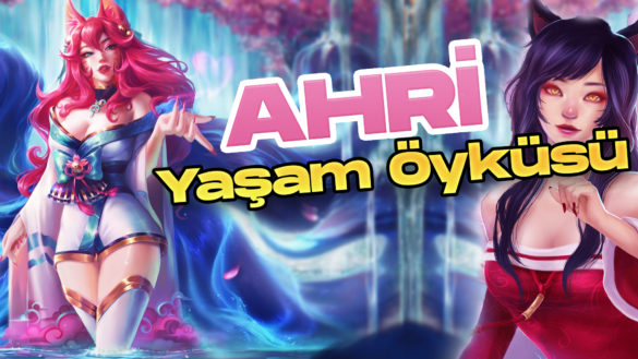 Ahri - Şampiyon Hikayesi- league of legends