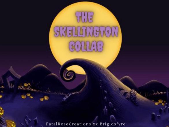 The Skellington Collab FT Brigidsfyre
